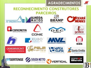 AGRADECIMENTOS
RECONHECIMENTO CONSTRUTORES 
PARCEIROS

 