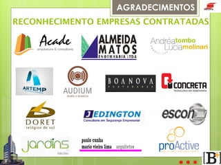 AGRADECIMENTOS
RECONHECIMENTO EMPRESAS CONTRATADAS

 