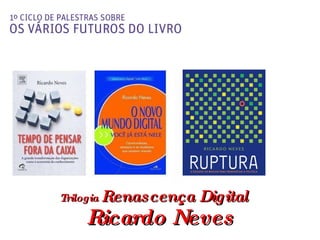 Trilogia  Renascença Digital  Ricardo Neves 