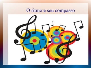 O ritmo e seu compasso