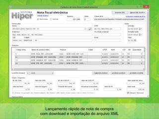 Lançamento rápido de nota de compra
com download e importação do arquivo XML
 