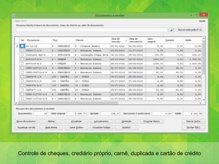 Controle de cheques, crediário próprio, carnê, duplicada e cartão de crédito
 