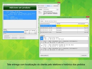 Tele entrega com localização do cliente pelo telefone e histórico dos pedidos
 