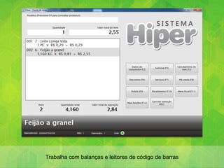 Trabalha com balanças e leitores de código de barras
 