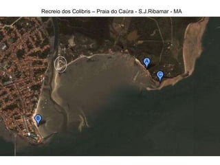 Recreio dos Colibris – Praia do Caúra - S.J.Ribamar - MA