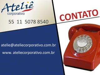 55 11 5078 8540
atelie@ateliecorporativo.com.br
www. ateliecorporativo.com.br
 