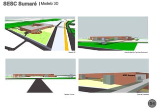 Modelo 3D   Vista da área do Terminal Rodoviário




Fachada Frontal                      Vista da Passarela




                                                          54
 
