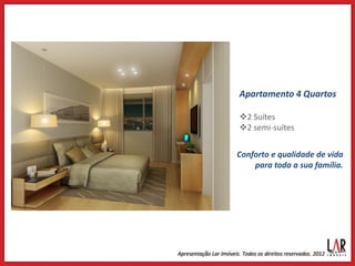 Apartamento 4 Quartos

2 Suítes
2 semi-suítes


Conforto e qualidade de vida
    para toda a sua família.
 