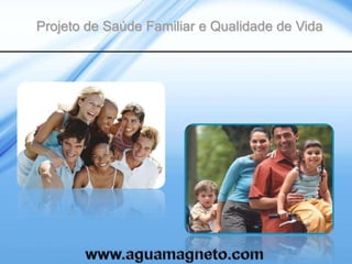 Projeto de Saúde Familiar e Qualidade de Vida
 
