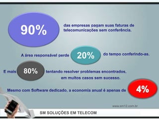 90%
                    20%
80%



                               www.sm12.com.br

      SM SOLUÇÕES EM TELECOM
 