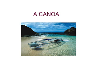 A CANOA 