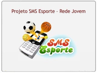 Projeto SMS Esporte – Rede Jovem 