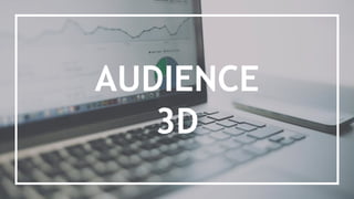 AUDIENCE
3D
 