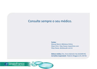 Para os casos de etiologia bacteriana, é fundamental que o diagnóstico e o tratamento da infecção sejam feitos o mais precocemente possível.Consulte sempre o seu médico.Fontes: Manual Merck. Biblioteca OnlineMayo Clinic  http://www mayoclinioc.comhttp://www. abcdasaudecom.brEditora médica: Dra. Anna Gabriela Fuks (615039-RJ)Jornalista responsável:  Roberto Maggessi (31.250 RJ)