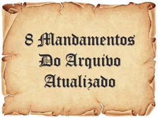 8 Mandamentos
  Do Arquivo
  Atualizado
 