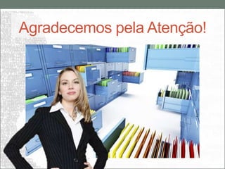 Agradecemos pela Atenção!
 