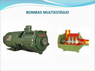 BOMBAS MULTIESTÁGIO
 