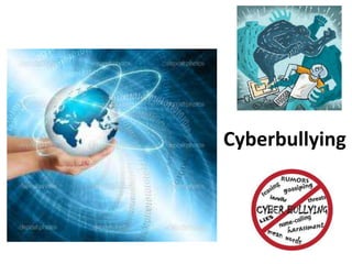 Cyberbullying
 