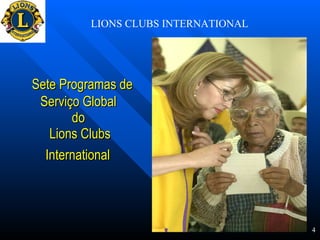 Sete Programas de Serviço Global  do  Lions Clubs International   LIONS CLUBS INTERNATIONAL 4 