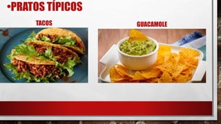 •PRATOS TÍPICOS
TACOS GUACAMOLE
 