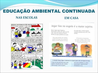 EDUCAÇÃO AMBIENTAL CONTINUADA
    NAS ESCOLAS    EM CASA
 