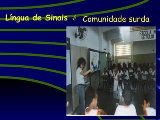 Língua de Sinais Comunidade surda   & 