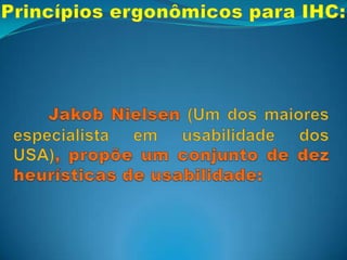Heurísticas de usabilidade Visibilidade do estado do sistema;Mapeamento entre o sistema e o mundo real;Liberdade de controle ao usuário;Consistência e padrões;Prevenção de erros;