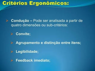 Gestão de erros;Critérios Ergonômicos:Condução: