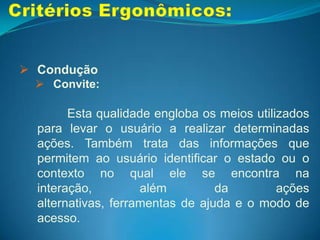 Visa favorecer principalmente o aprendizado e a utilização do sistema por usuários novatos.
