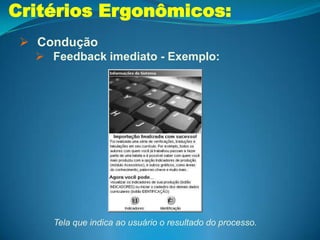 Opções de ajuda claramente indicadas;Critérios Ergonômicos:Condução