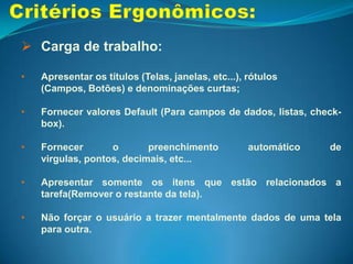 Agrupamento e distinção de itens:		Visa proporcionar a rápida compreensão de uma tela pelo usuário.