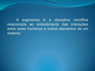   É consultor em engenharia de usabilidade na 	cidade de Montreal, Canadá.O que é Ergonomia?