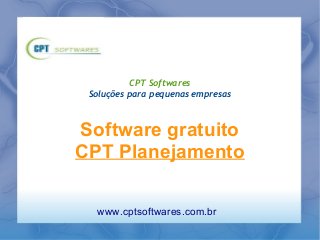 CPT Softwares
Soluções para pequenas empresas
Software gratuito
CPT Planejamento
www.cptsoftwares.com.br
 