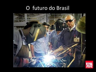 O futuro do Brasil
 