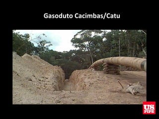 Gasoduto Cacimbas/Catu
 