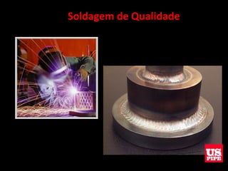 Soldagem de Qualidade
 