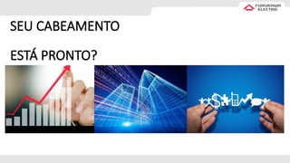 SEU CABEAMENTO
ESTÁ PRONTO?
 