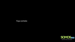 Faça contato
 