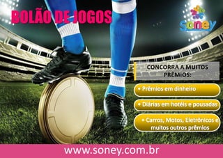 BOLÃO DE JOGOS
CONCORRA A MUITOS
PRÊMIOS:
•
•
 