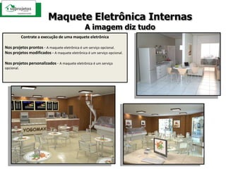 Maquete Eletrônica InternasA imagem diz tudoContrate a execução de uma maquete eletrônicaNos projetos prontos - A maquete eletrônica é um serviço opcional.Nos projetos modificados - A maquete eletrônica é um serviço opcional.Nos projetos personalizados - A maquete eletrônica é um serviço opcional.