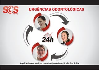 UURRGGÊÊNNCCIIAASS OODDOONNTTOOLLÓÓGGIICCAASS 
A primeira em seviços odontológicos de urgência domiciliar 
 