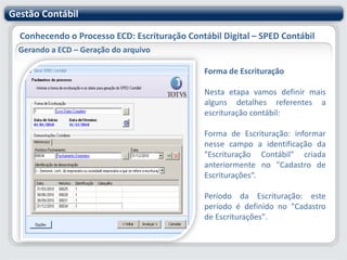 Gestão ContábilConhecendo o Processo ECD: Escrituração Contábil Digital – SPED ContábilParametrizando o sistema Gestão Contábil – RM SaldusAtravés do Assistente de Implantação de Processos, vamos definir os parâmetros para emissão do SPED
