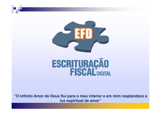 “O infinito Amor de Deus flui para o meu interior e em mim resplandece a
luz espiritual de amor”
 
