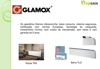    Os aparelhos Glamox oferecem-lhe, baixo consumo, máxima segurança,
    certificação com normas Europeias, tecnologia da vanguarda,
    investimento mínimo, sem custos de manutenção, sem obras e com
    garantia de 5 anos.




        Painel TPA                             Barra TLO
 