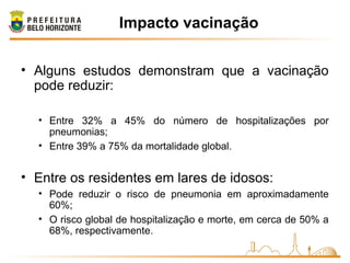Campanha Nacional de Vacinação contra
Influenza 2013
“Quem lembra da vacina se protege da gripe”
Objetivos:
 Reduzir a mo...
