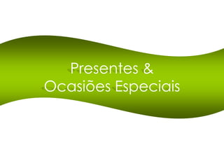 Presentes & Ocasiões Especiais