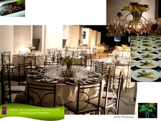 Jantar  de Inauguração do Espaço de Eventos para ImprensaJantar 150 pessoas