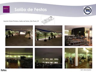 Salão de Festas

  Esporte Clube Pinheiros, Salão de Festas, São Paulo, SP




fotos                                                       Sem decoração
 