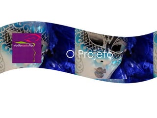 O Projeto
 
