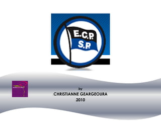 by
CHRISTIANNE GEARGEOURA
          2010
 